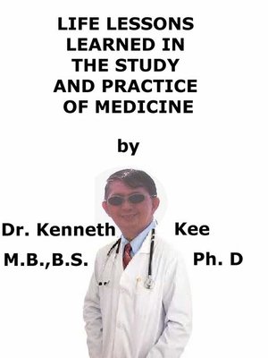 cover image of Life Lessons Learned In the Study and Practice of Medicine